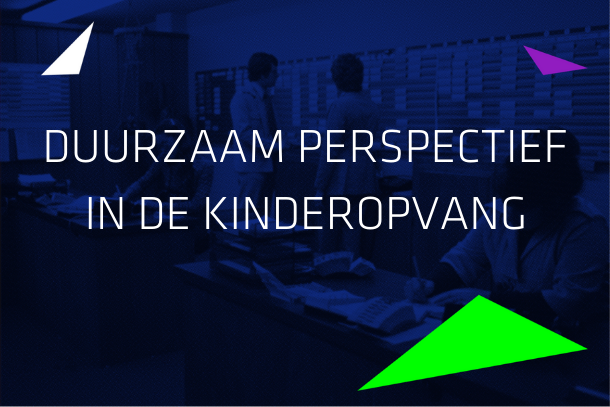 DUURZAAM PERSPECTIEF IN DE KINDEROPVANG