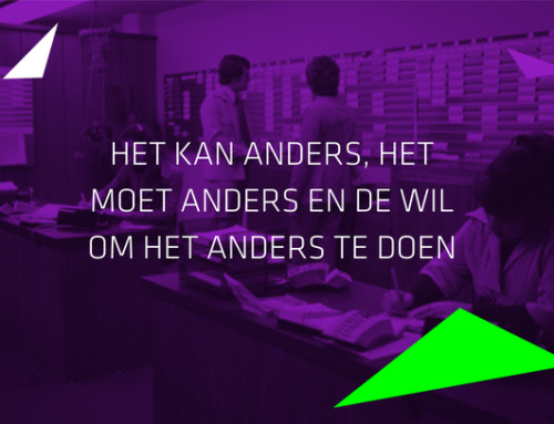 Artikel: HET KAN ANDERS EN HET MOET ANDERS MAAR NU NOG DE WIL OM HET OOK ANDERS TE DOEN.