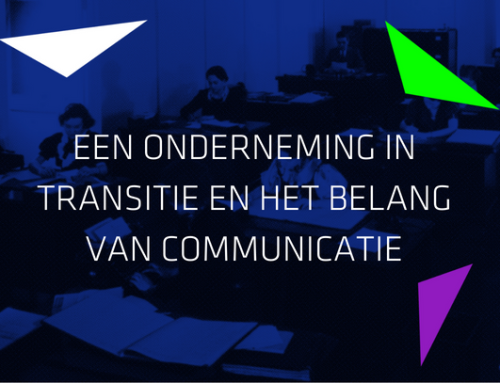 Artikel: EEN ONDERNEMING IN TRANSITIE EN HET BELANG VAN COMMUNICATIE